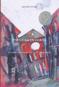 Pioggia inversa. Storia del diavolo e un precario. Matteo Tuveri