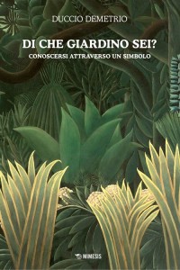  Duccio Demetrio, Di che giardino sei? Conoscersi attraverso un simbolo, Mimesis, 2016