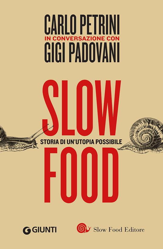 Carlo Petrini, Gigi Padovani-Slow Food. Storia di un'utopia possibile, Giunti -www.mockupmagazine.it